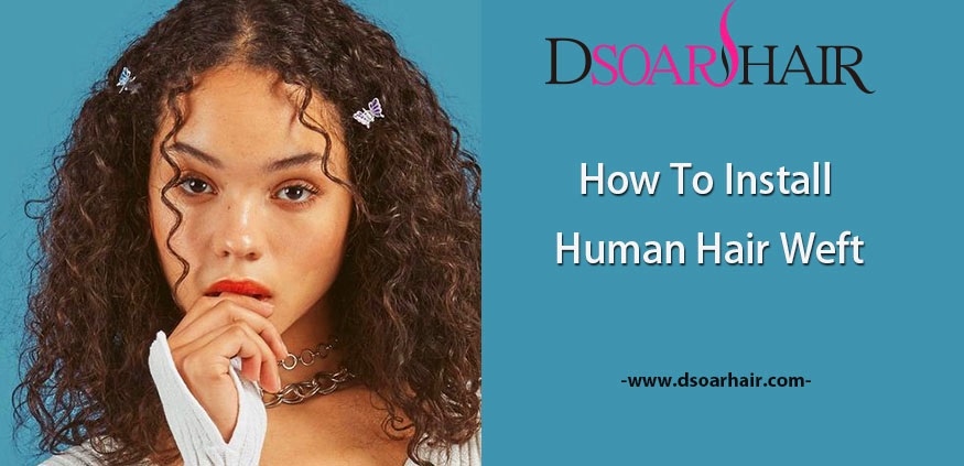 how to install human hair weft