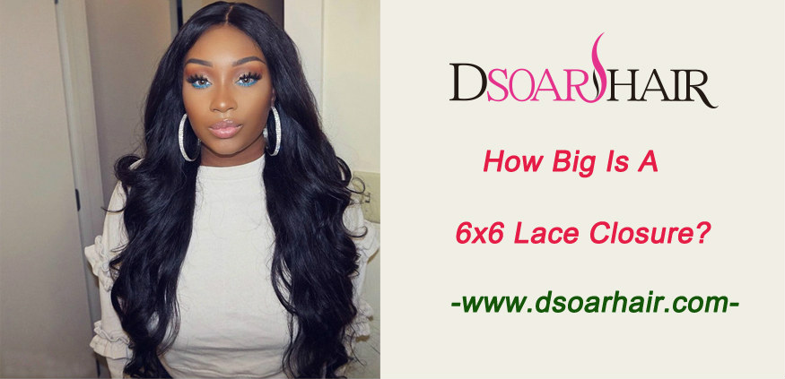 How big is a 6x6 lace closure
