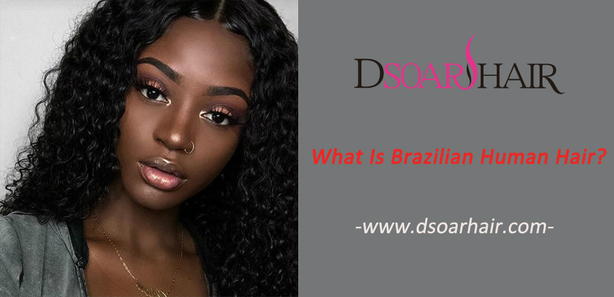 What Is Brazilian Human Hair