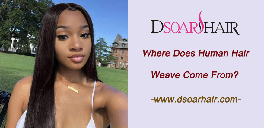 Where does human hair weave come from