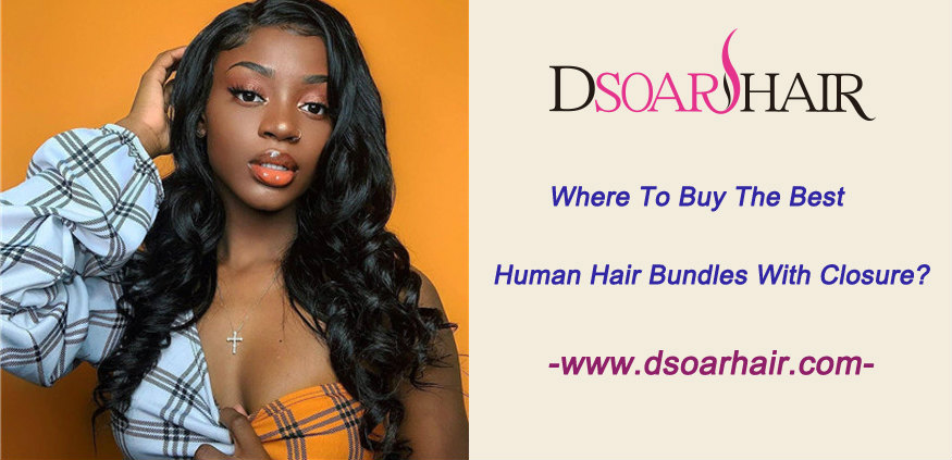 Where to buy the best human hair bundles with closure