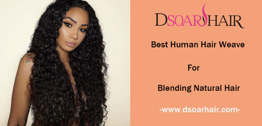 Best Human Hair Weave for Blending Natural Hair