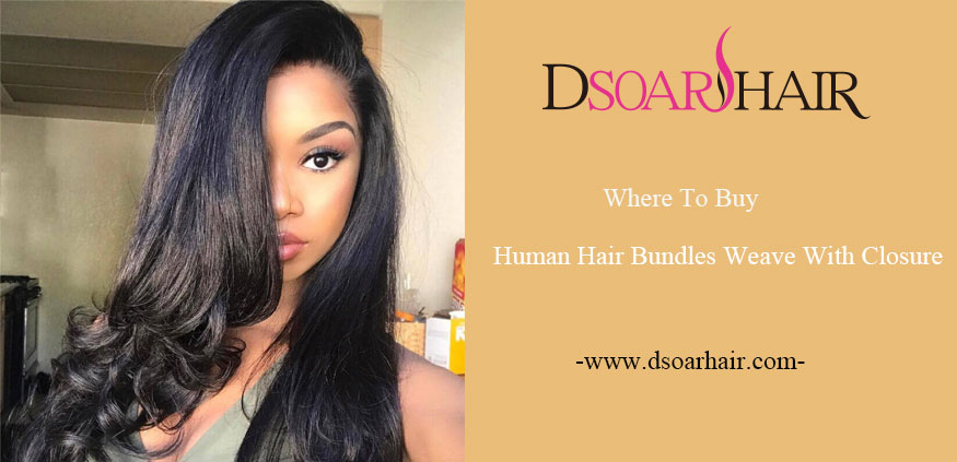 Where To Buy Human Hair Weave Bundles With Closure?