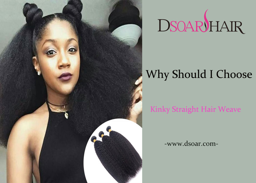 Why Should I Choose Kinky Straight Hair Weave for My Hairstyle? | DSoar Hair