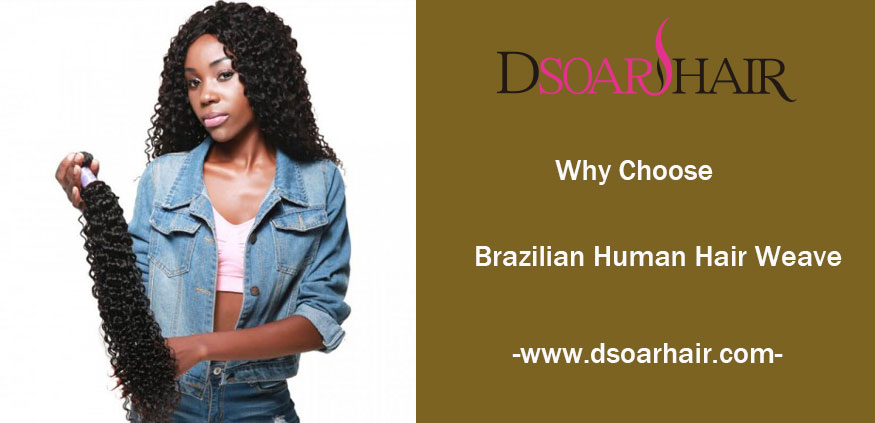 Why Choose Brazilian Human Hair Weave?