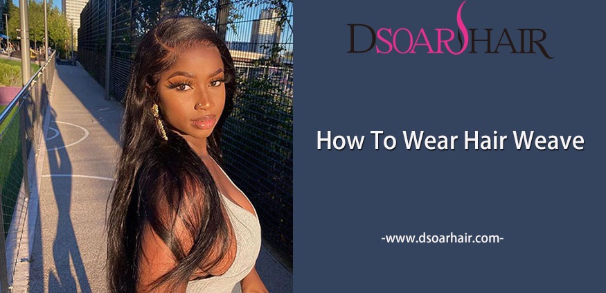 how to wear hair weave