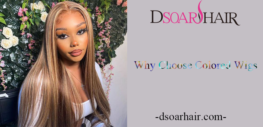Why Choose Colored Wigs